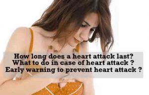 How long does a heart attack last-What to do in case of heart attack