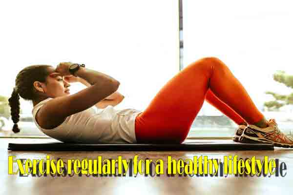 Exercise regularly for a healthy lifestyle